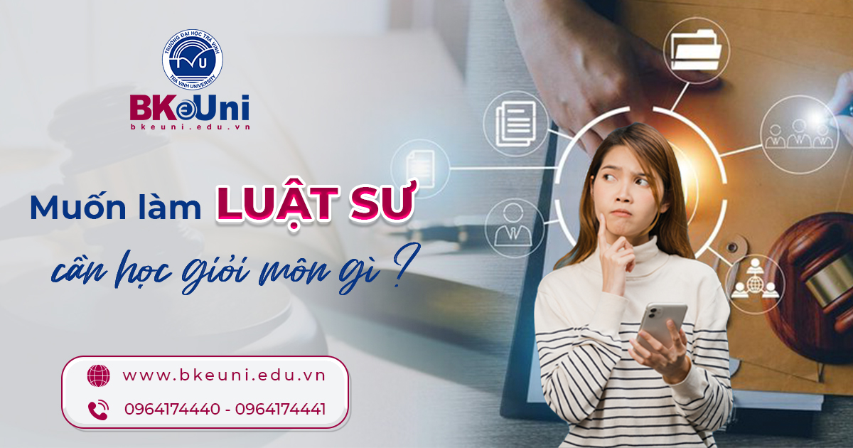 Muốn làm luật sư cần học giỏi môn gì?